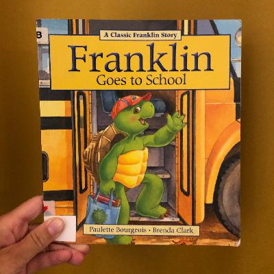 Ep70 Franklin Goes to School