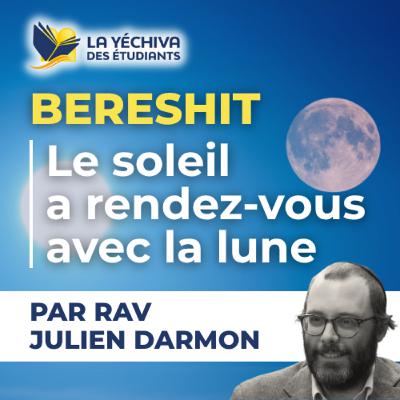 Bereshit, Le soleil a rendez-vous avec la lune Bereshit, Le soleil a rendez-vous avec la lune