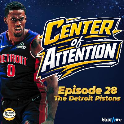 Center of Attention: The Detroit Pistons - A Podcast Miniseries By Setting The Pace
