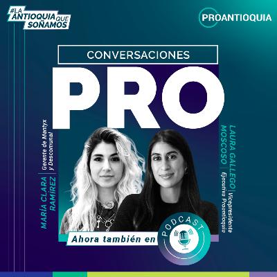 María Clara Ramírez - Conversaciones PRO, la Antioquia que soñamos María Clara Ramírez - Conversaciones PRO, la Antioquia que soñamos