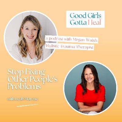 How to Stop Fixing Other People's Problems with Leah Marone