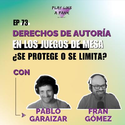 PLAP 73: Derechos de autoría en los juegos de mesa: ¿Se protege o se limita? con Pablo Garaizar y Fran Gómez PLAP 73: Derechos de autoría en los juegos de mesa: ¿Se protege o se limita? con Pablo Garaizar y Fran Gómez