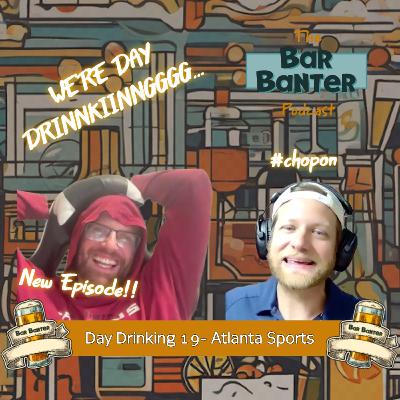 Day Drinking 19- Atlanta Sports