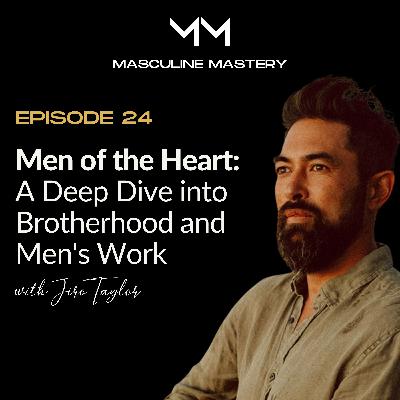 Ep. 24 | Men of the Heart: A Deep Dive Into Brotherhood and Men's Work with Jiro Taylor