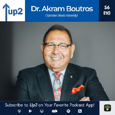 Dr. Akram Boutros: Optimism Beats Adversity!