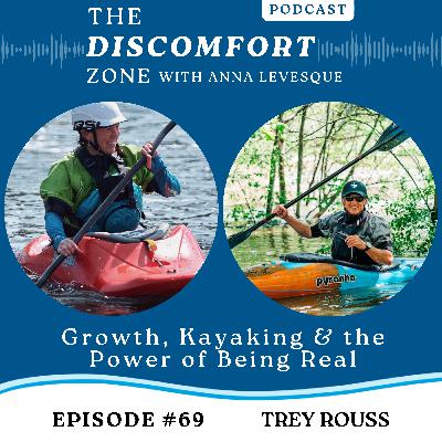 Ep #69 Growth, Kayaking & the Power of Being Real with Trey Rouss