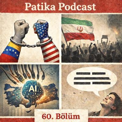 Patika Podcast 60 – Maduro, Trump-ICE, İran, Grok ve Bikini, Küfretmenin Faydaları