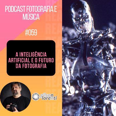 A Inteligência Artificial e o Futuro da Fotografia A Inteligência Artificial e o Futuro da Fotografia