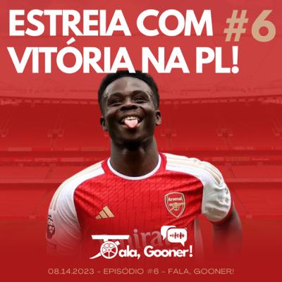 Fala, Gooner! #6 - Estreia com vitória na Premier League!