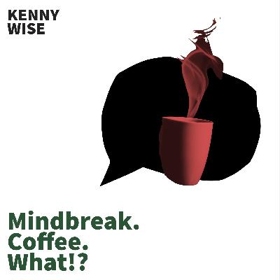 Mindbreak. Coffee. What!? Mindbreak. Coffee. What!?