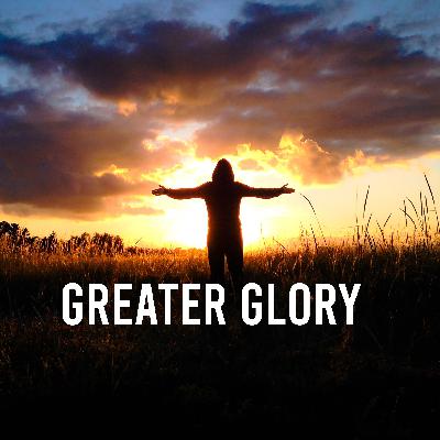 Greater glory Greater glory