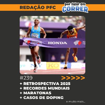 Redação PFC 239 - Retrospectiva 2025 da corrida de rua e do atletismo