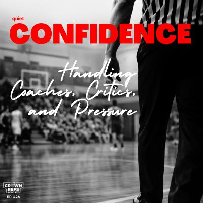 #424 quiet CONFIDENCE | Handling Coaches, Critics, & Pressure #424 quiet CONFIDENCE | Handling Coaches, Critics, & Pressure