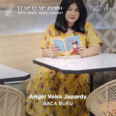 Ep. 119 BACA BUKU - Angel Veira Japardy