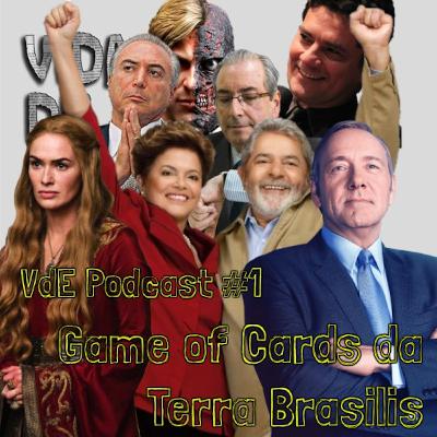 VdE PodCast #1 - Game of Cards da Terra Brasilis VdE PodCast #1 - Game of Cards da Terra Brasilis