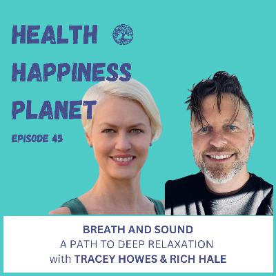 Breath and Sound. A Path to Deep Relaxation with Tracey Howes and Rich Hale