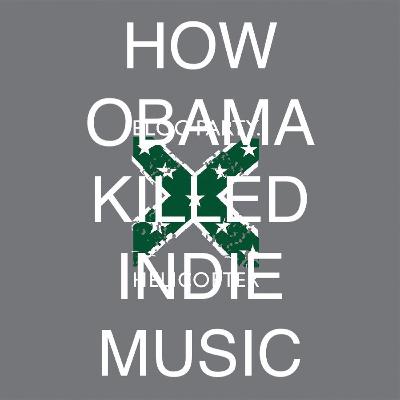 How Obama Killed Indie Music