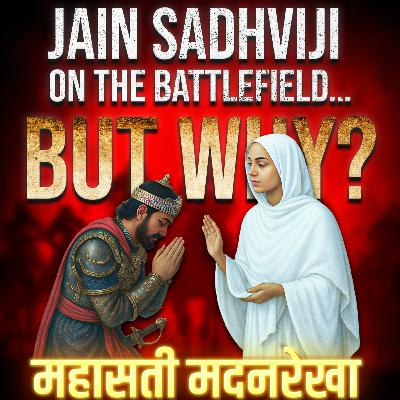 क्या हुआ जब एक साध्वीजी युद्धभूमि में उतरीं? Mahasati Madanrekha's Untold Story - Ep 03