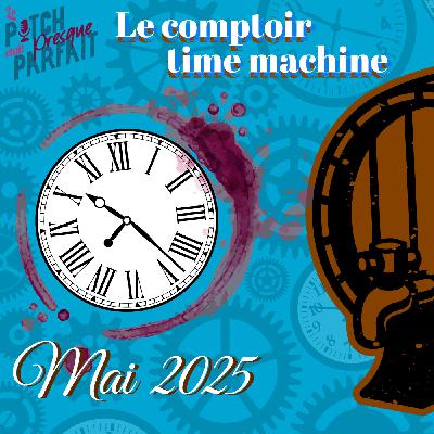 29 - MAI 2025 - LE COMPTOIR TIME MACHINE