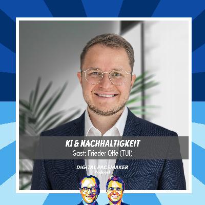 #78 Hilft KI Unternehmen schneller nachhaltig zu werden? mit Frieder Olfe (TUI) #78 Hilft KI Unternehmen schneller nachhaltig zu werden? mit Frieder Olfe (TUI)