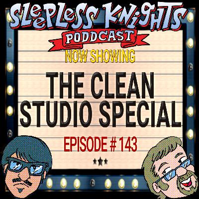 The Clean Studio Special | 143 Sleepless Knights pODDcast with Mr Lobo
