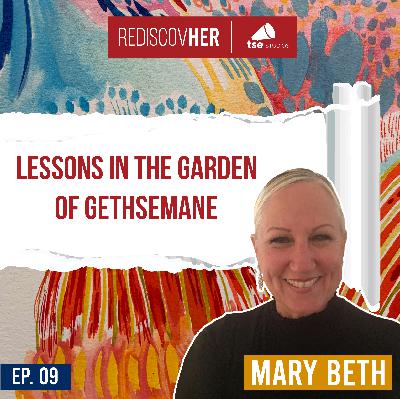 Lessons in the Garden of Gethsemane | Mary Beth Rosebrough - 009 Lessons in the Garden of Gethsemane | Mary Beth Rosebrough - 009