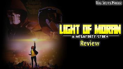 Episode 211 – Light Of Moran: A Megaforce Story | Fan Film Review Episode 211 – Light Of Moran: A Megaforce Story | Fan Film Review