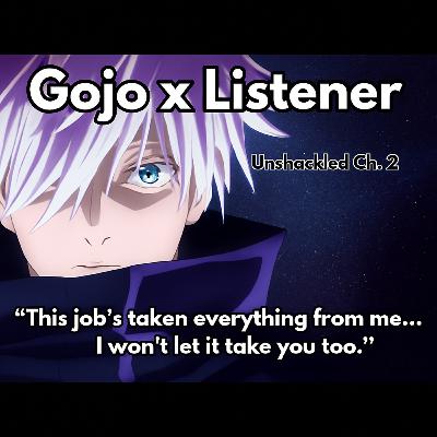 "He says it's love—you call it control." | Gojo x Listener | Unshackled Ch. 2