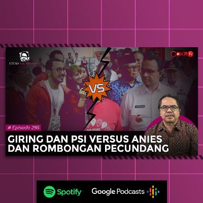 [#CokroTVPodcast] GIRING DAN PSI VERSUS ANIES DAN ROMBONGAN PECUNDANG I Logika Ade Armando