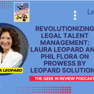 Revolutionizing Legal Talent Management: Laura Leopard and Phil Flora on PROWESS from Leopard Solutions