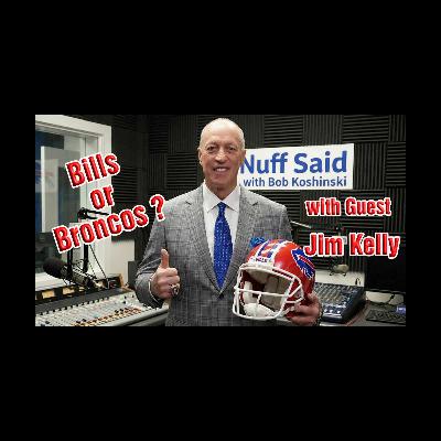 Hey Jim Kelly, Can the Bills Beat the Broncos? Nuff Said with Bob Koshinski