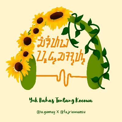 Episode 2: Yuk Bahas Tentang Kecewa