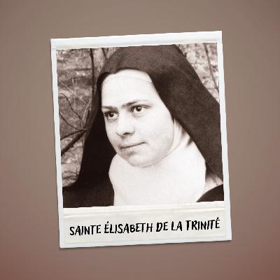 Ste Élisabeth de La Trinité, une « louange de gloire » à Dieu