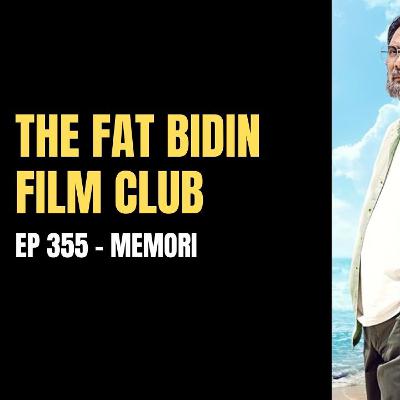 The Fat Bidin Film Club (Ep 355) - Memori