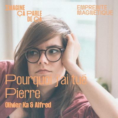 Pourquoi j'ai tué Pierre - Olivier Ka & Alfred