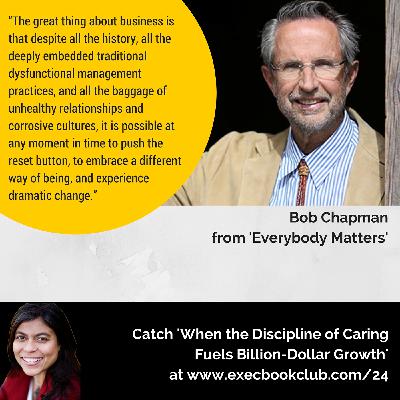 024: When the Discipline of Caring Fuels Billion-Dollar Growth | Bob Chapman & Raj Sisodia | ‘Everybody Matters’ 024: When the Discipline of Caring Fuels Billion-Dollar Growth | Bob Chapman & Raj Sisodia | ‘Everybody Matters’