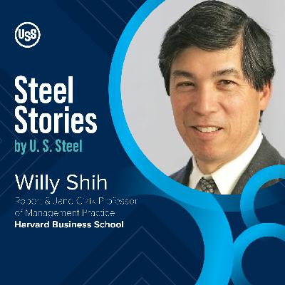 Steel and Strategy, and Security: Willy Shih on geopolitics, trade, and the future of steel