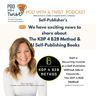 #73:Self-Publishers: We Have Exciting News to Share About KDP 4 B2B Method, AI Self-Publishing Books!