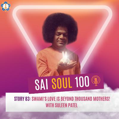 Story 83: Swami's Love is beyond Thousand Mothers! with Suleen Patel