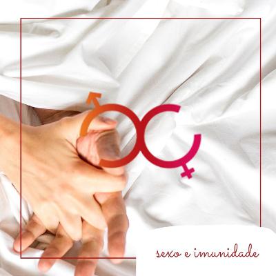 Sexo e imunidade Sexo e imunidade