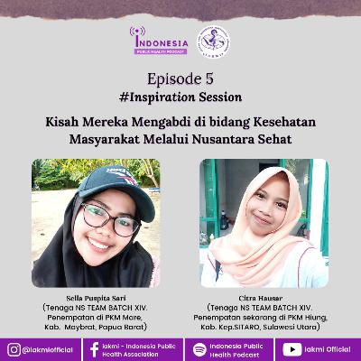 Eps 5 - #inspirationsession Kisah mereka mengabdi di bidang Kesehatan Masyarakat melalui Nusantara Sehat Eps 5 - #inspirationsession Kisah mereka mengabdi di bidang Kesehatan Masyarakat melalui Nusantara Sehat