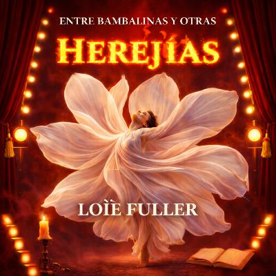 LOÏE FULLER: La mujer que hizo bailar a la luz LOÏE FULLER: La mujer que hizo bailar a la luz