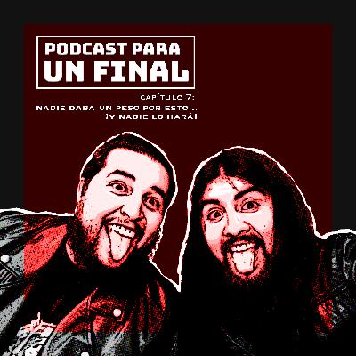 Temp 1 - Capítulo 7: Nadie daba un peso por esto...y nadie lo hará!
