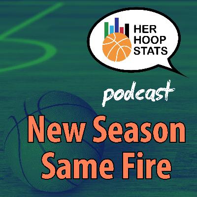 New Season, Same Fire | The Her Hoop Stats Podcast