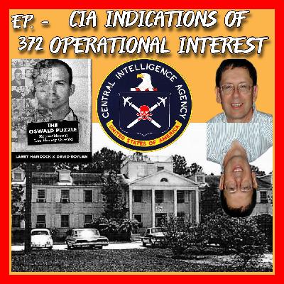 JFK ASSASSINATION - Ep. 372 - CIA Indications Of Operational Interest