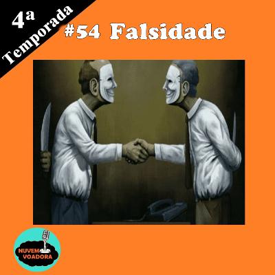 #54 - Falsidade #54 - Falsidade