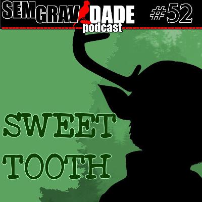 52 - Sweet Tooth