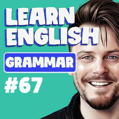 67. English Grammar | Cloud English Podcast
