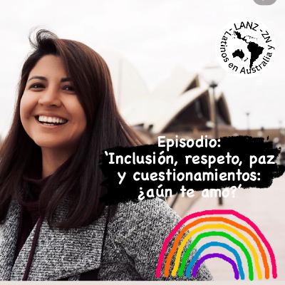 Inclusión, respeto, paz y cuestionamientos: ¿aún te amo?