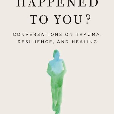 What Happened To You? A Book Review